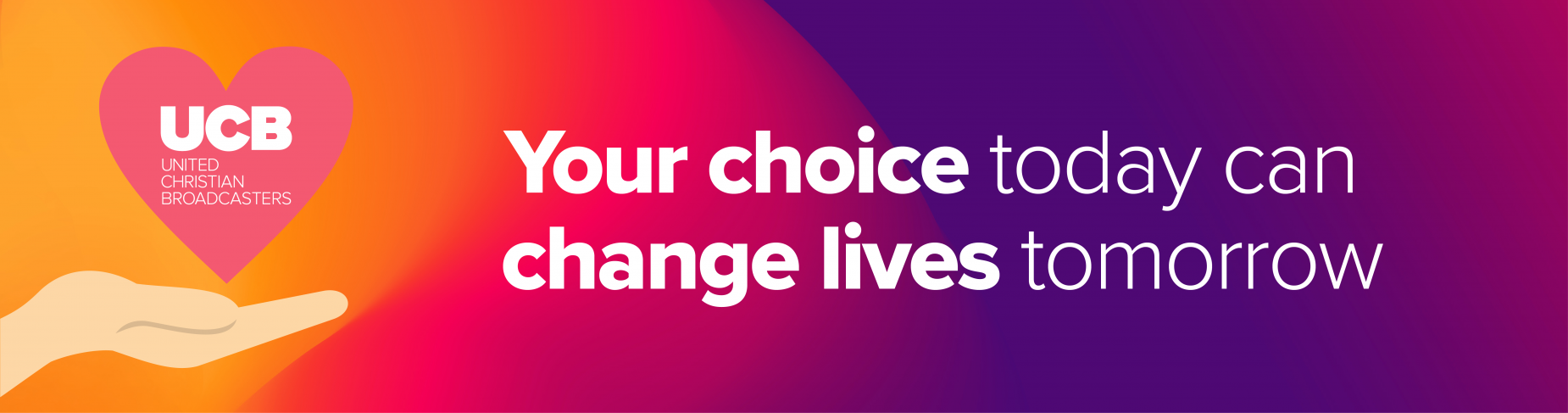 Your choice today can change lives tomorrow